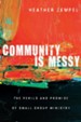 Community Is Messy: The Perils and Promise of Small Group Ministry