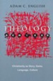 Theology Remixed: Christianity as Story, Game, Language, Culture