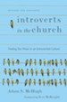 Introverts in the Church: Finding Our Place in an Extroverted Culture (Softcover)