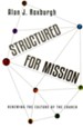 Structured for Mission: Renewing the Culture of the Church