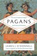 Pagans: The End of Traditional Religion and the Rise of Christianity [Paperback]