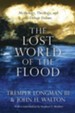 The Lost World of the Flood: Mythology, Theology, and the Deluge Debate