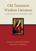 Old Testament Wisdom Literature: A Theological Introduction