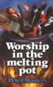 Worship in the Melting Pot
