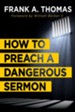 How to Preach a Dangerous Sermon