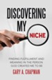 Discovering My Niche: Finding Fulfillment and Meaning in the Person God Created Me to Be - eBook