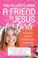 You Always Have a Friend in Jesus for Girls: A Tween's Guide to Knowing and Loving Him More - eBook