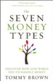 The Seven Money Types: Discover How God Wired You To Handle Money - eBook