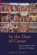 In the Days of Caesar: Pentecostalism and Political Theology (Sacra Doctrina)
