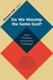 Do We Worship the Same God? Jews, Christians, and Muslims in Dialogue