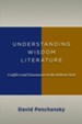 Understanding Wisdom Literature: Conflict and Dissonance in the Hebrew Text