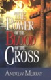 The Power of the Blood of the Cross  2 Volumes in 1