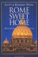 Rome Sweet Home: Our Journey to Catholicism