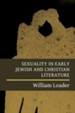 Making Sense of Sex: Attitudes towards Sexuality in Early Jewish and Christian Literature