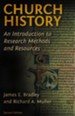Church History: An Introduction to Research Methods and Resources, Second Edition