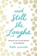 And Still She Laughs: Defiant Joy in the Depths of Suffering - eBook