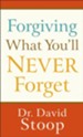 Forgiving What You'll Never Forget - eBook