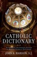 Catholic Dictionary: An Abridged and Updated Edition of Modern Catholic Dictionary