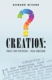 Creation: Fact or Fiction - You Decide - eBook