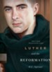 Luther and the Reformation: How a Monk Discovered the Gospel