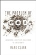 The Problem of God: Answering a Skeptic's Challenges to Christianity - eBook