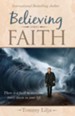 Believing Faith: There is a Faith to Overcome Every Storm in Your Life - eBook
