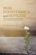 Pain, Perseverance, and Privilege: An Honest Sharing of Personal Struggles and Joys Through Fifty Years of Ministry. - eBook