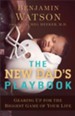 The New Dad's Playbook: Gearing Up for the Biggest Game of Your Life - eBook