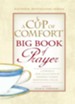 A Cup of Comfort BIG Book of Prayer: A Powerful New Collection of Inspiring Stories, Meditation, Prayers - eBook