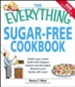 The Everything Sugar-Free Cookbook: Make Sugar-Free Dishes you and your Family will Crave! - eBook