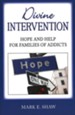 Divine Intervention: Hope and Help for Families of Addicts