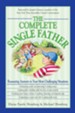 The Complete Single Father: Reassuring Answers to Your Most Challenging Situations - eBook