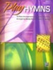 Play Hymns, Book 2: 10 Piano Arrangements of  Traditional Favorites