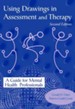 Using Drawing in Assessment and Therapy: A Guide for Mental Health Professionals, Revised