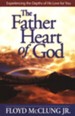 The Father Heart of God: Experiencing the Depths of His Love for You