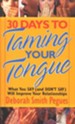 30 Days to Taming Your Tongue: What You Say (and Don't Say) Can Improve Your Relationships