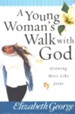 A Young Woman's Walk with God: Growing More Like Jesus