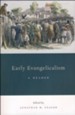 Early Evangelicalism: A Reader