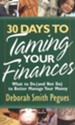 30 Days to Taming Your Finances: What To Do (and Not Do) to Make Your Money Go Further