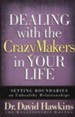 Dealing with the CrazyMakers in Your Life: Setting  Boundaries on Destructive Relationships