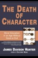 The Death of Character: Moral Education in an Age Without Good or Evil - eBook