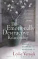 The Emotionally Destructive Relationship: Seeing It, Stopping It, Surviving It