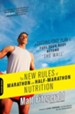 The New Rules of Marathon and Half-Marathon Nutrition: A Cutting-Edge Plan to Fuel Your Body Beyond the Wall - eBook