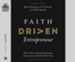 Faith Driven Entrepreneur: What it Takes to Step Into Your Purpose and Pursue Your God-Given Call to Create--Unabridged audiobook on CD