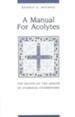 A Manual for Acolytes: The Duties of the Server at Liturgical Celebrations