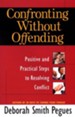 Confronting Without Offending: Positive and Practical Steps to Resolving Conflict