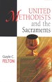 United Methodists and the Sacraments