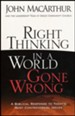 Right Thinking in a World Gone Wrong: A Biblical Response to Today's Most Controversial Issues
