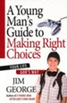 A Young Man's Guide to Making Right Choices: Your Life God's Way