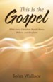 This Is the Gospel: What Every Christian Should Know, Believe, and Proclaim - eBook